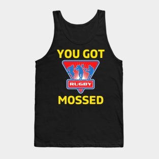 You Got Mossed - You Got Mossed Rugby Lover Funny - You Got Mossed Rugby Fire Ball Tank Top